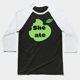 She ate Baseball T-Shirt